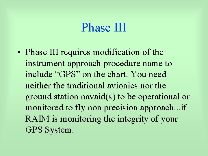 Phase III • Phase III requires modification of the instrument approach procedure name to