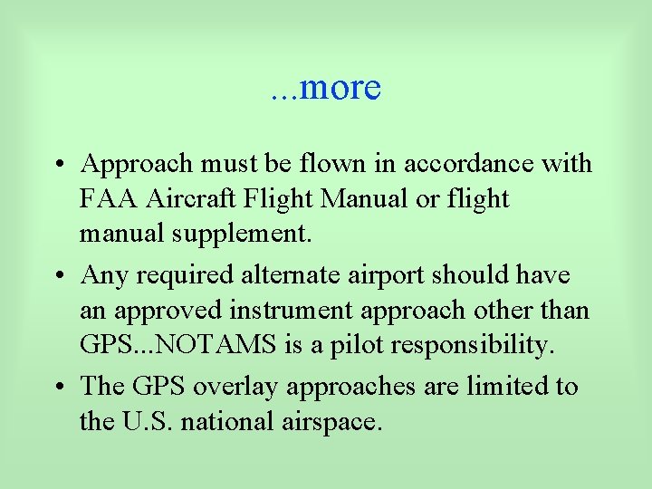 . . . more • Approach must be flown in accordance with FAA Aircraft