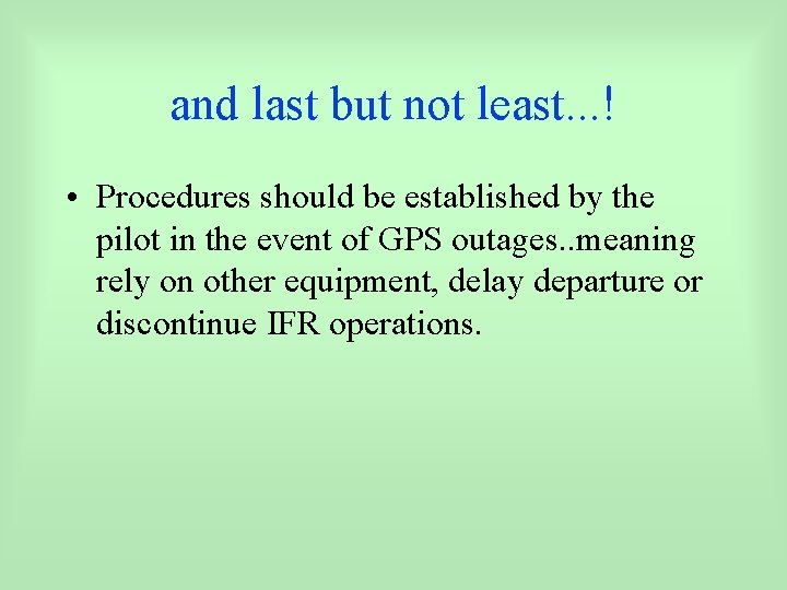 and last but not least. . . ! • Procedures should be established by