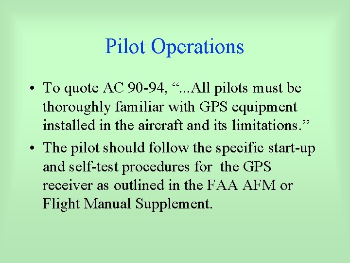 Pilot Operations • To quote AC 90 -94, “. . . All pilots must