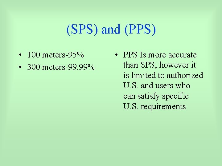 (SPS) and (PPS) • 100 meters-95% • 300 meters-99. 99% • PPS Is more