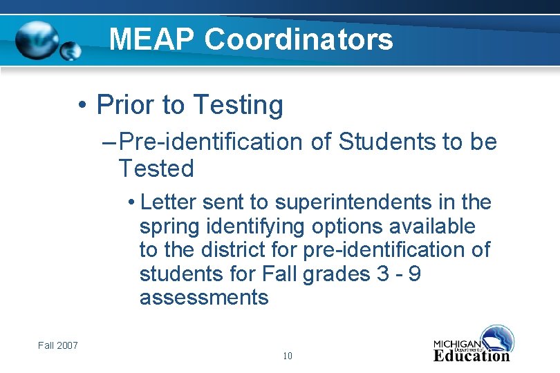 MEAP Coordinators • Prior to Testing – Pre-identification of Students to be Tested •