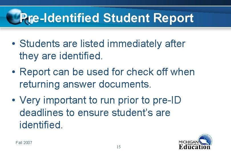 Pre-Identified Student Report • Students are listed immediately after they are identified. • Report
