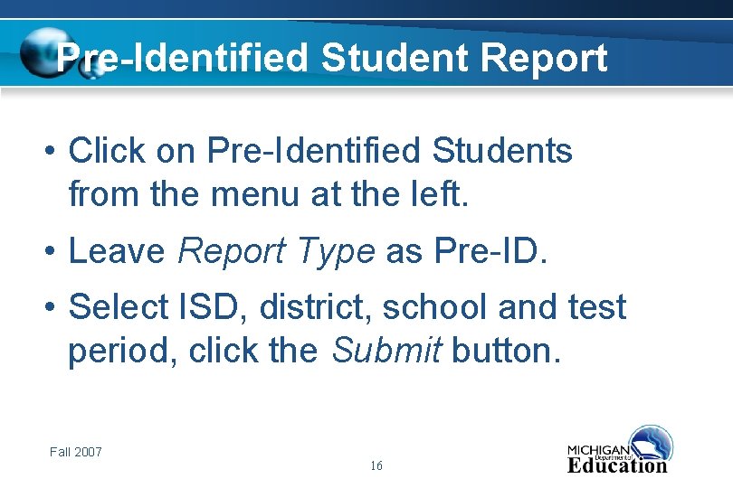 Pre-Identified Student Report • Click on Pre-Identified Students from the menu at the left.