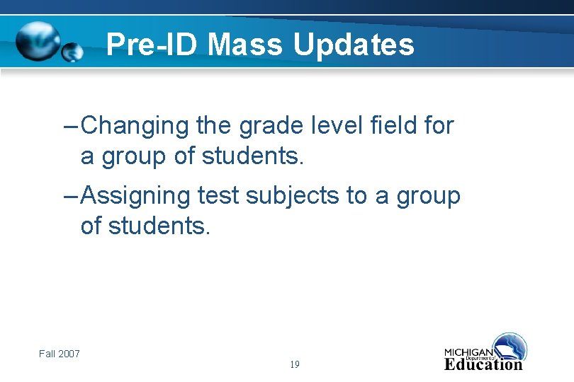 Pre-ID Mass Updates – Changing the grade level field for a group of students.