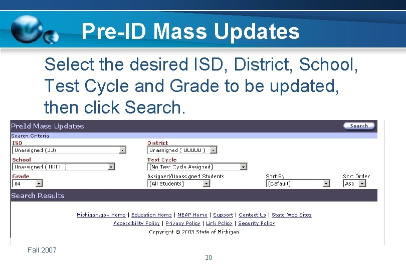 Pre-ID Mass Updates Select the desired ISD, District, School, Test Cycle and Grade to