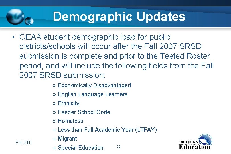 Demographic Updates • OEAA student demographic load for public districts/schools will occur after the