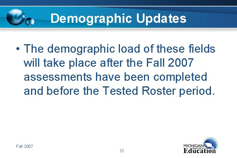 Demographic Updates • The demographic load of these fields will take place after the