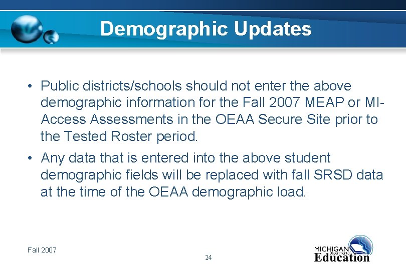 Demographic Updates • Public districts/schools should not enter the above demographic information for the