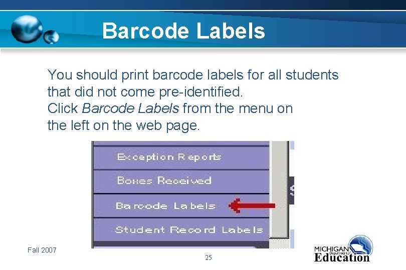 Barcode Labels You should print barcode labels for all students that did not come
