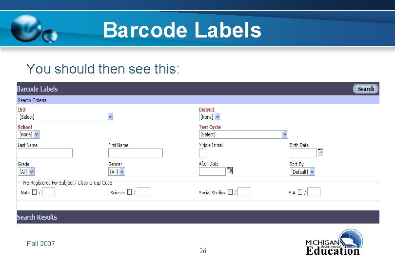 Barcode Labels You should then see this: Fall 2007 26 