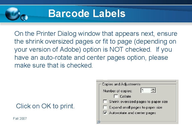 Barcode Labels On the Printer Dialog window that appears next, ensure the shrink oversized