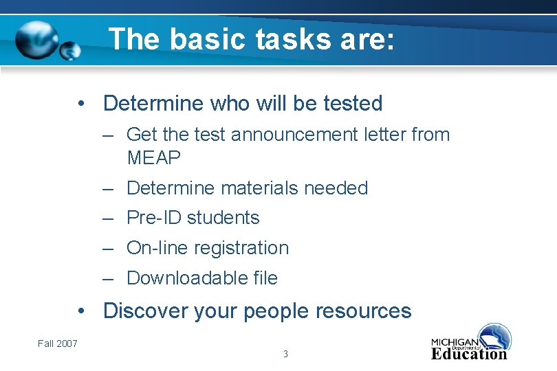 The basic tasks are: • Determine who will be tested – Get the test