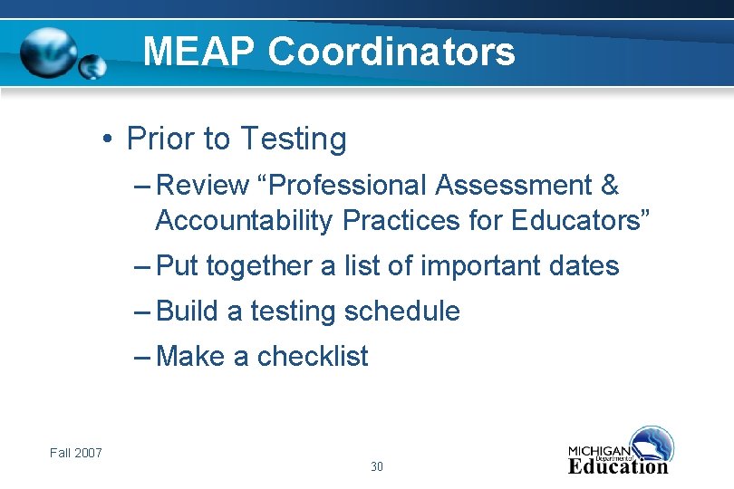 MEAP Coordinators • Prior to Testing – Review “Professional Assessment & Accountability Practices for