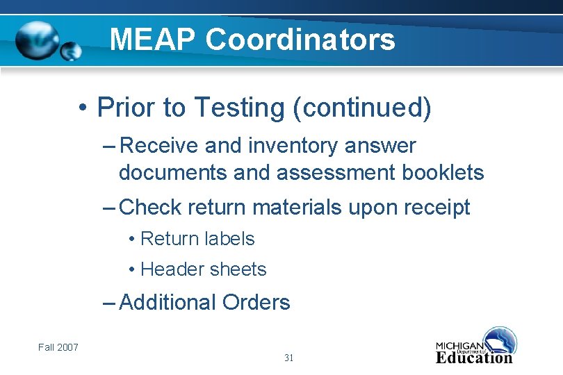 MEAP Coordinators • Prior to Testing (continued) – Receive and inventory answer documents and