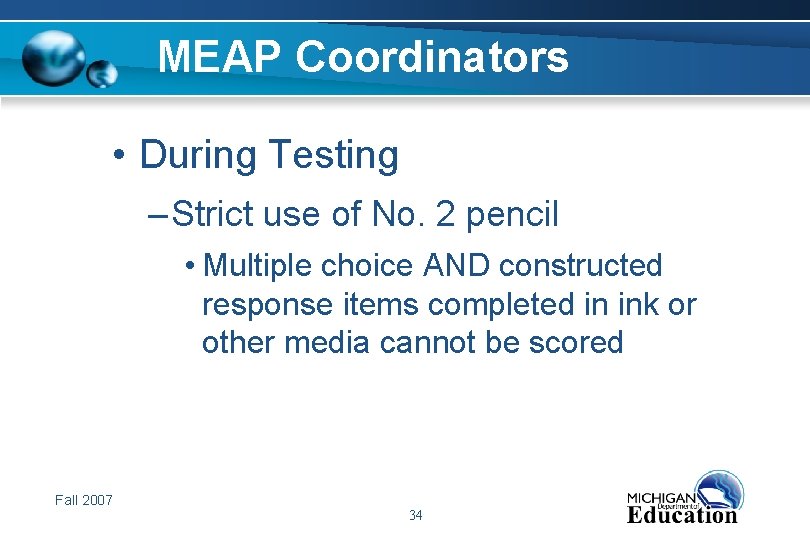 MEAP Coordinators • During Testing – Strict use of No. 2 pencil • Multiple
