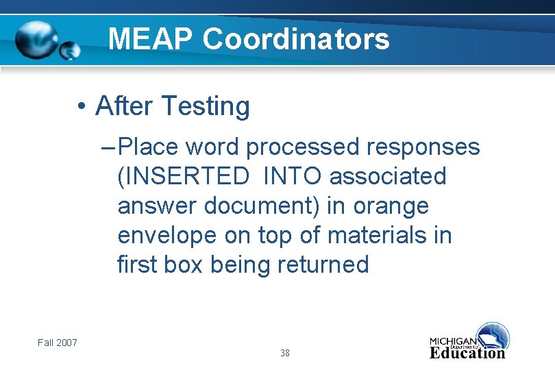 MEAP Coordinators • After Testing – Place word processed responses (INSERTED INTO associated answer