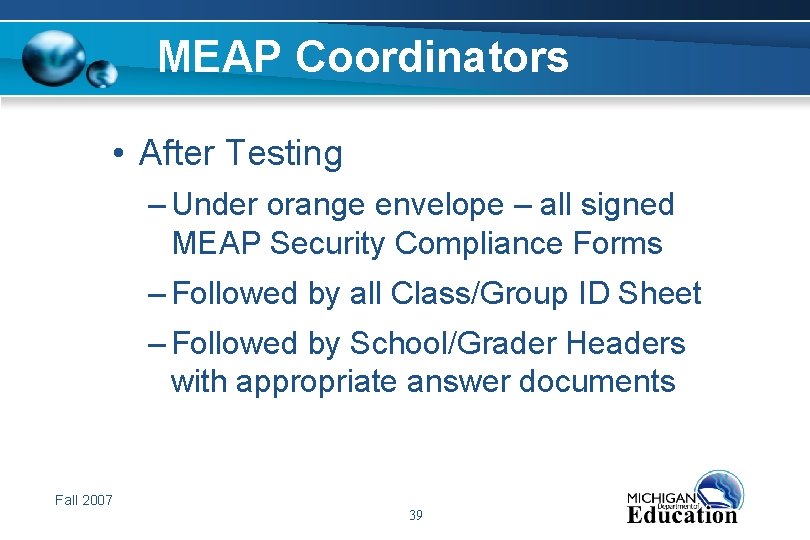 MEAP Coordinators • After Testing – Under orange envelope – all signed MEAP Security