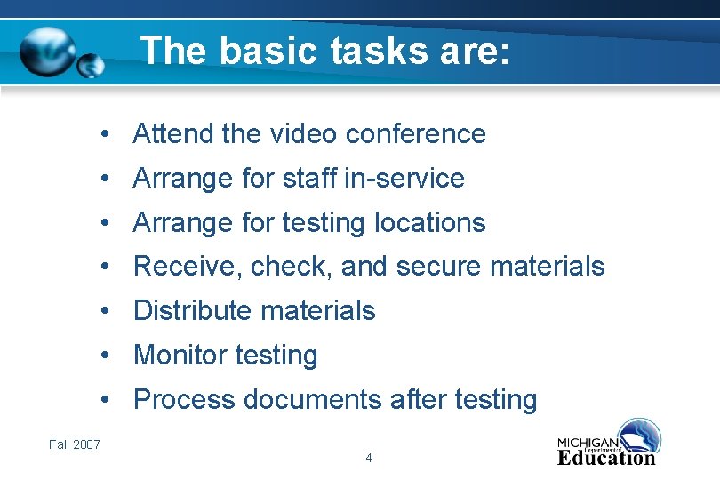 The basic tasks are: • Attend the video conference • Arrange for staff in-service