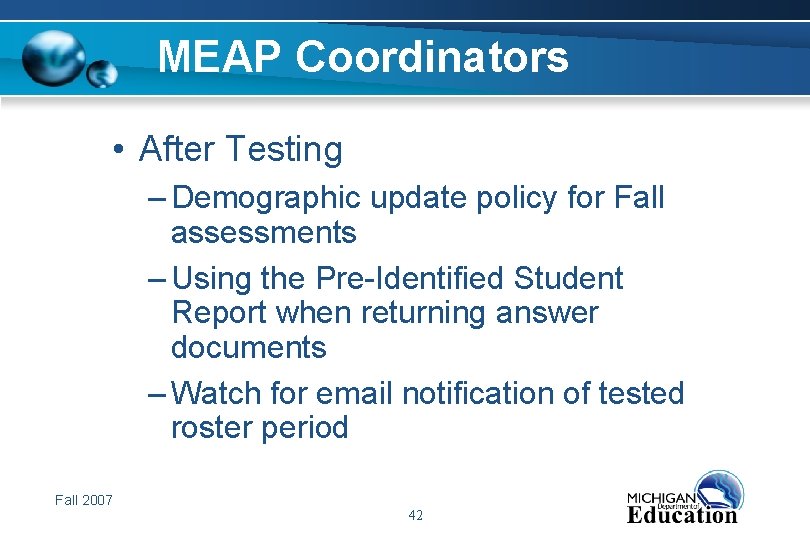 MEAP Coordinators • After Testing – Demographic update policy for Fall assessments – Using