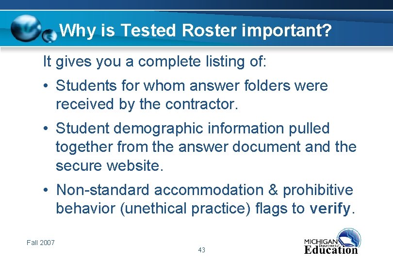 Why is Tested Roster important? It gives you a complete listing of: • Students