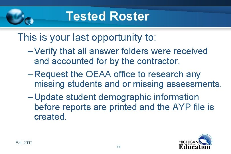 Tested Roster This is your last opportunity to: – Verify that all answer folders
