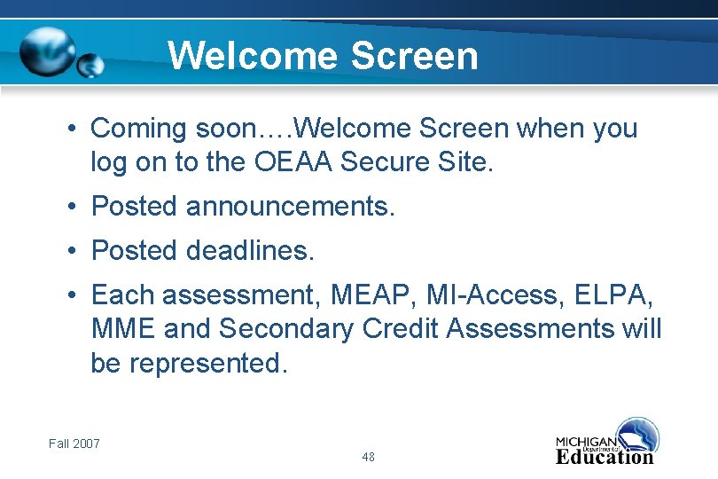Welcome Screen • Coming soon…. Welcome Screen when you log on to the OEAA