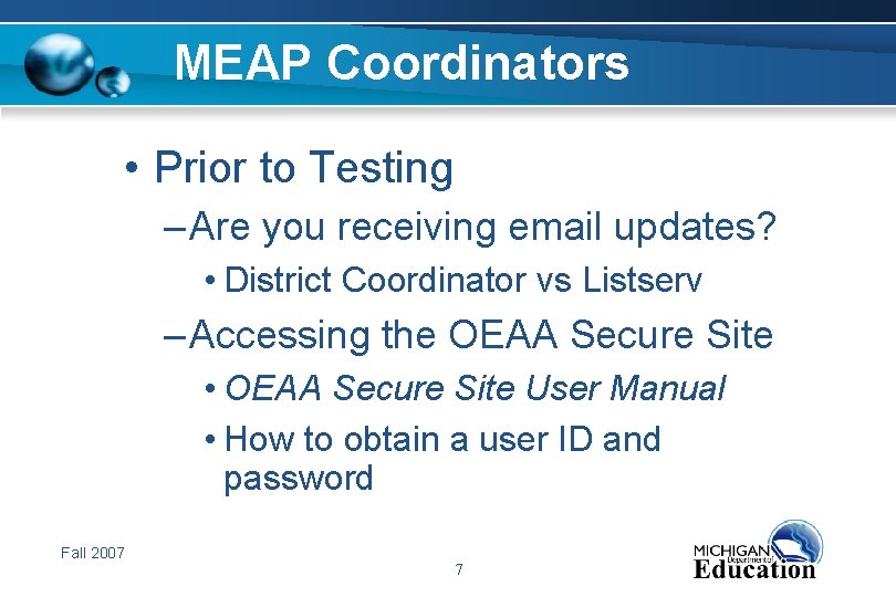 MEAP Coordinators • Prior to Testing – Are you receiving email updates? • District