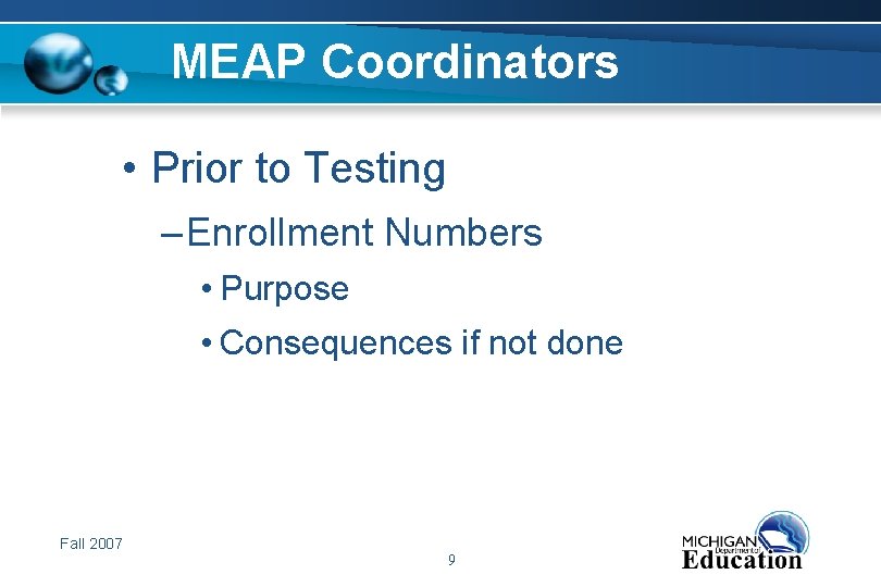 MEAP Coordinators • Prior to Testing – Enrollment Numbers • Purpose • Consequences if