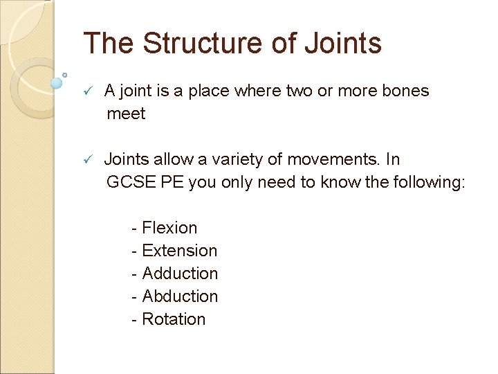 The Structure of Joints ü A joint is a place where two or more The Structure of Joints ü A joint is a place where two or more