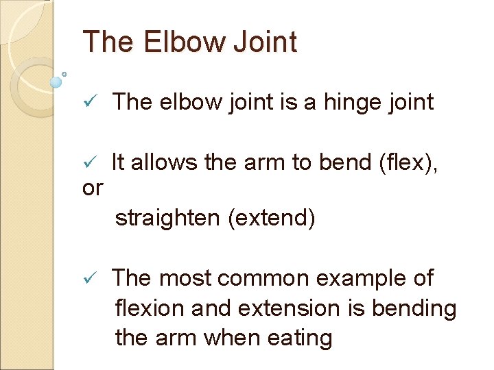 The Elbow Joint ü The elbow joint is a hinge joint ü or It The Elbow Joint ü The elbow joint is a hinge joint ü or It