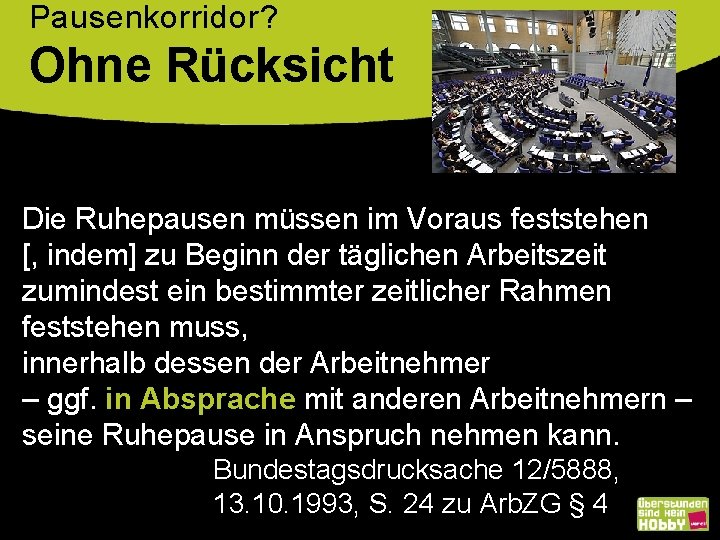 Pausenkorridor? Ohne Rücksicht Die Ruhepausen müssen im Voraus feststehen [, indem] zu Beginn der