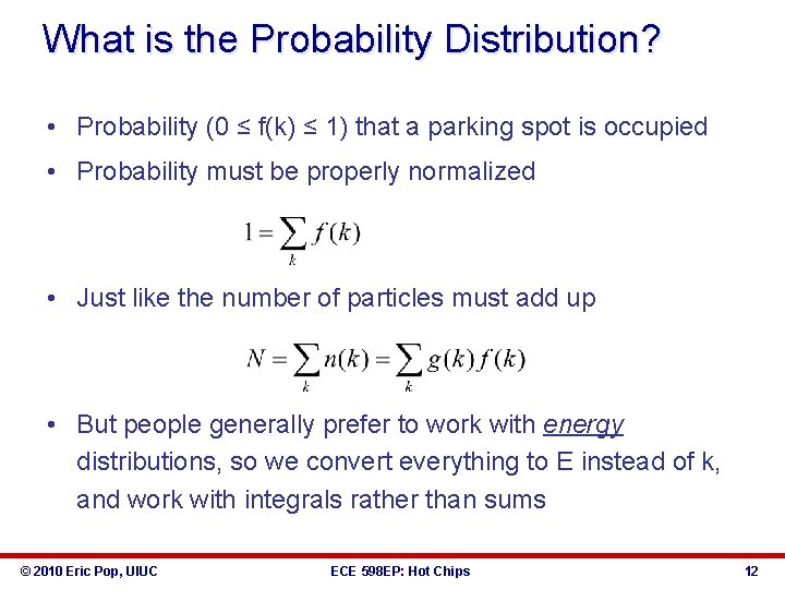 What is the Probability Distribution? • Probability (0 ≤ f(k) ≤ 1) that a