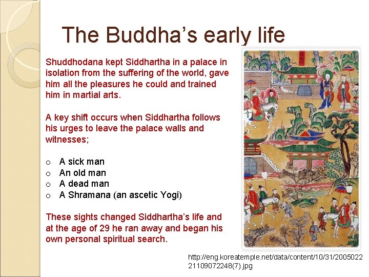 The Buddha’s early life Shuddhodana kept Siddhartha in a palace in isolation from the
