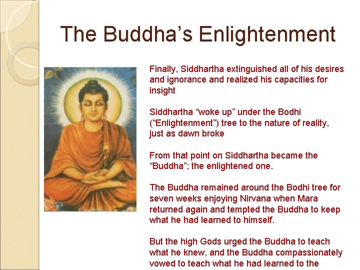 The Buddha’s Enlightenment Finally, Siddhartha extinguished all of his desires and ignorance and realized