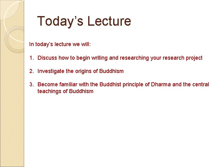 Today’s Lecture In today’s lecture we will: 1. Discuss how to begin writing and