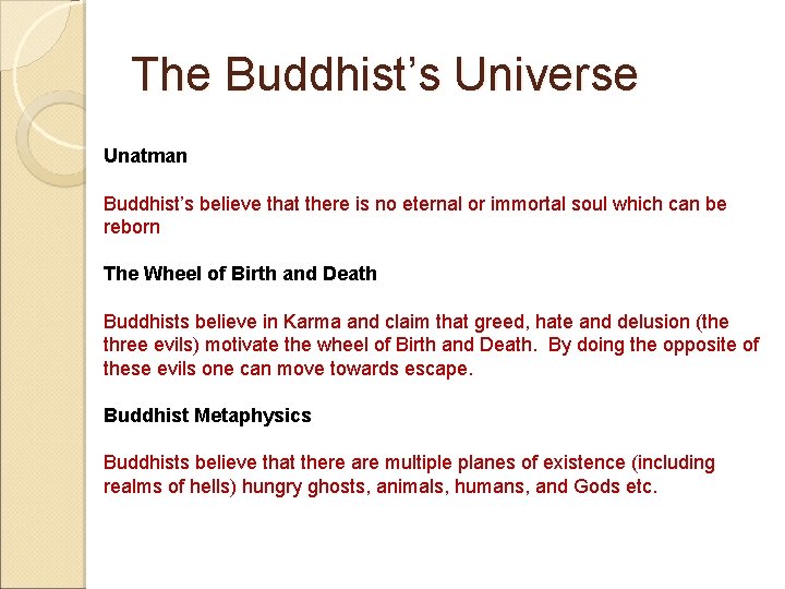 The Buddhist’s Universe Unatman Buddhist’s believe that there is no eternal or immortal soul