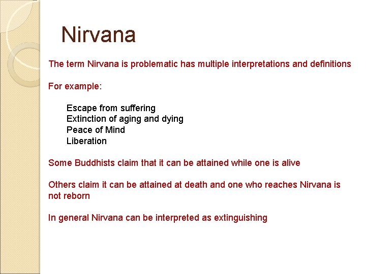 Nirvana The term Nirvana is problematic has multiple interpretations and definitions For example: Escape