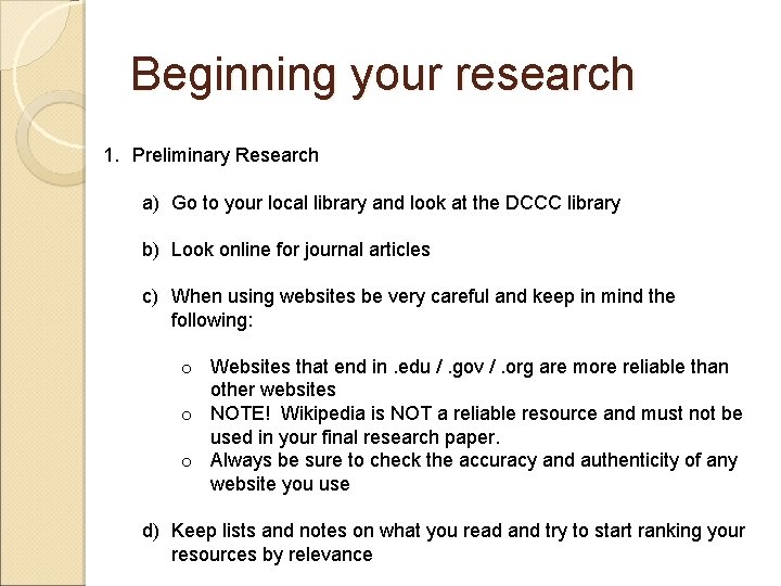 Beginning your research 1. Preliminary Research a) Go to your local library and look