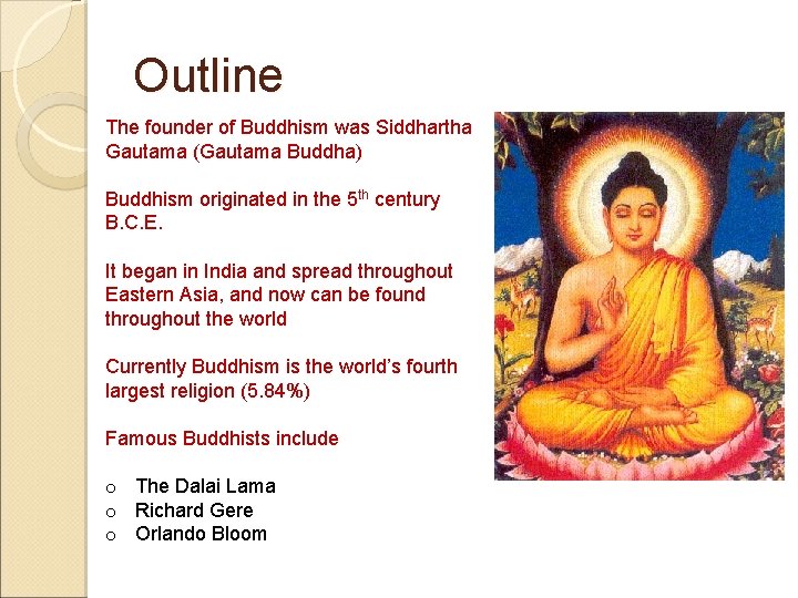 Outline The founder of Buddhism was Siddhartha Gautama (Gautama Buddha) Buddhism originated in the