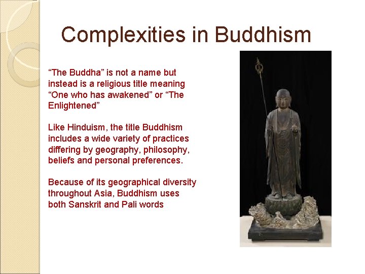 Complexities in Buddhism “The Buddha” is not a name but instead is a religious