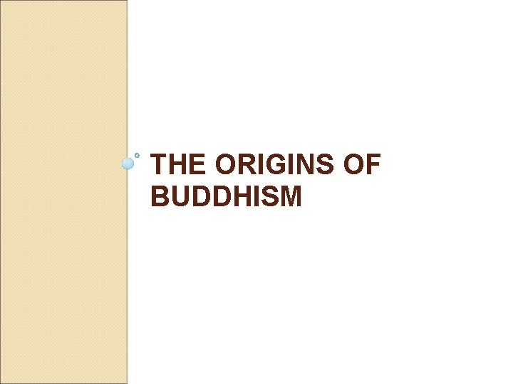 THE ORIGINS OF BUDDHISM 