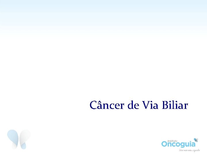Câncer de Via Biliar 