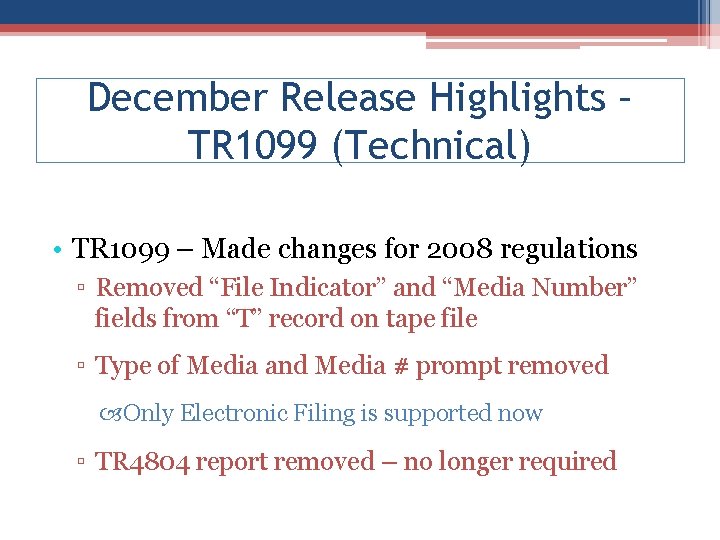 December Release Highlights – TR 1099 (Technical) • TR 1099 – Made changes for