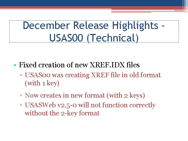 December Release Highlights – USAS 00 (Technical) • Fixed creation of new XREF. IDX