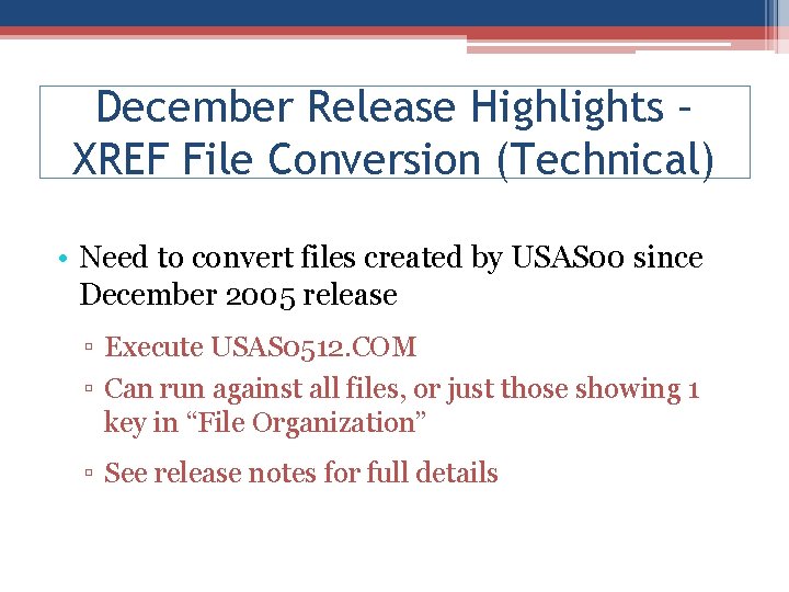 December Release Highlights – XREF File Conversion (Technical) • Need to convert files created