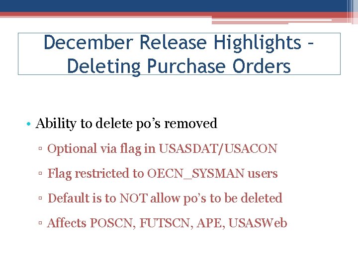 December Release Highlights – Deleting Purchase Orders • Ability to delete po’s removed ▫