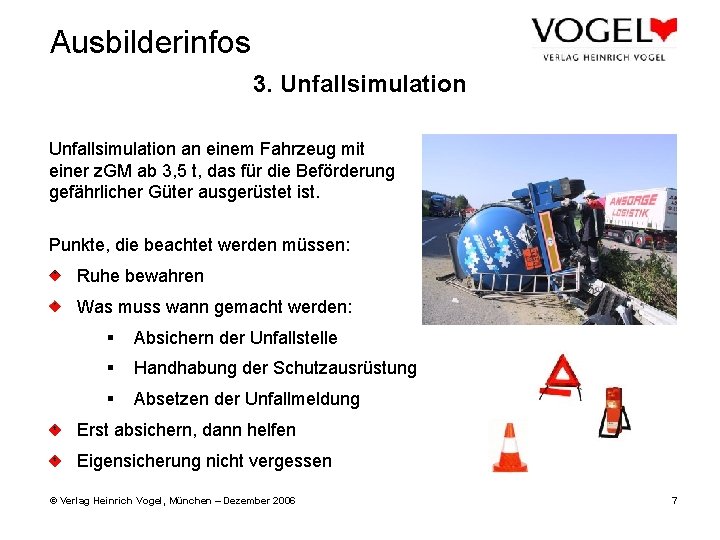 Ausbilderinfos 3. Unfallsimulation an einem Fahrzeug mit einer z. GM ab 3, 5 t, Ausbilderinfos 3. Unfallsimulation an einem Fahrzeug mit einer z. GM ab 3, 5 t,