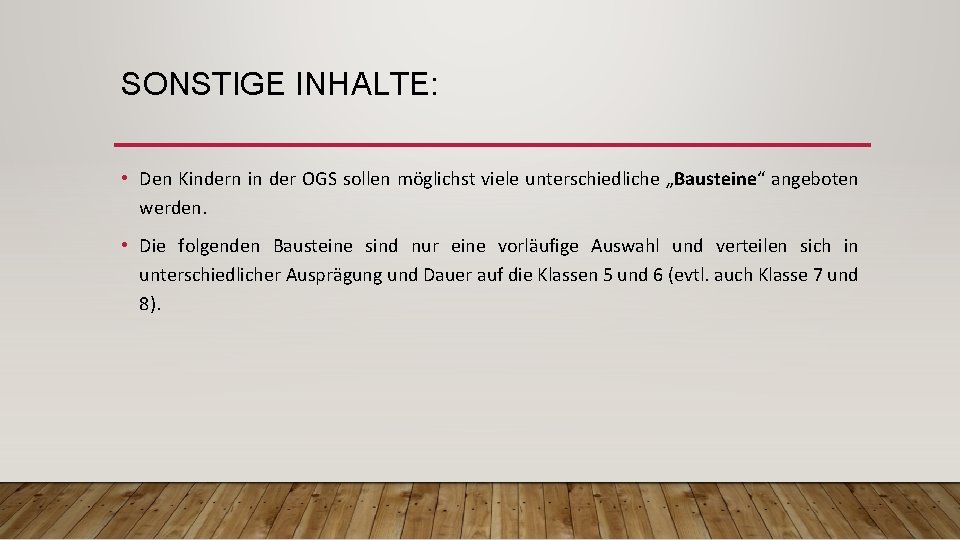 SONSTIGE INHALTE: • Den Kindern in der OGS sollen möglichst viele unterschiedliche „Bausteine“ angeboten