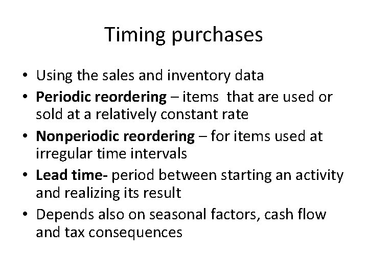 Timing purchases • Using the sales and inventory data • Periodic reordering – items